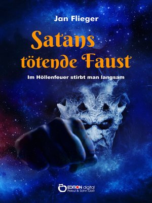 cover image of Satans tötende Faust--Im Höllenfeuer stirbt man langsam